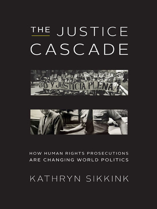 Title details for The Justice Cascade by Kathryn Sikkink - Available